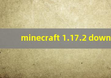 minecraft 1.17.2 download